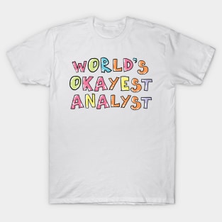 World's Okayest Analyst Gift Idea T-Shirt